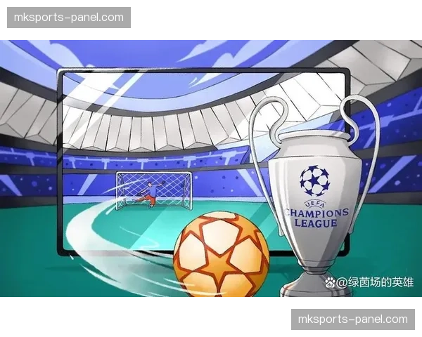 转播权之争:新兴流媒体对传统体育版图的冲击在欧冠中显现 转播权之争:新兴流媒体对传统体育版图的冲击在欧冠中显现